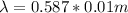 \lambda = 0.587 * 0.01m