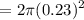 $=2 \pi (0.23)^2$