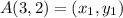 A(3, 2)=(x_1, y_1)