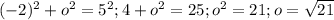 (-2)^2+o^2=5^2;4+o^2=25;o^2=21;o=\sqrt{21}