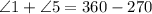 \angle 1+\angle 5 = 360-270