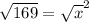 \sqrt{169}=\sqrt  x^{2}