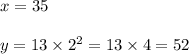 x=35\\\\y= 13 \times 2^2=13 \times 4 =52