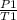 \frac{P1}{T1}