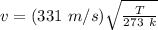 v = (331\ m/s)\sqrt{\frac{T}{273\ k}}