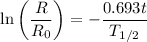 $\ln\left(\frac{R}{R_0}\right)=-\frac{0.693t}{T_{1/2}}$