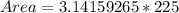 Area = 3.14159265*225