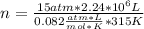 n=\frac{15 atm* 2.24*10^{6}L }{0.082\frac{atm*L}{mol*K}*315 K}