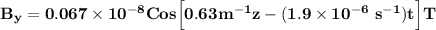 \mathbf{B_y = 0.067 \times 10^{-8} Cos \Big[ 0.6 3m^{-1} z - (1.9 \times 10^{-6} \ s^{-1})t \Big] T}