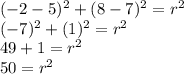 (-2-5)^2+(8-7)^2=r^2\\(-7)^2+(1)^2=r^2\\49+1=r^2\\50=r^2