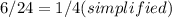 6/24=1/4(simplified)