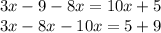 3x - 9 - 8x = 10x + 5 \\ 3x - 8x - 10x = 5 + 9