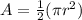 A= \frac{1}{2}(\pi r^2)