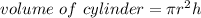 volume \ of \ cylinder = \pi r^2h