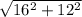 \sqrt{16^2 + 12^2}