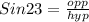 Sin23=\frac{opp}{hyp}