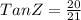 Tan Z = \frac{20}{21}