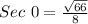 Sec~ 0=\frac{\sqrt{66} }{8}