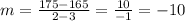 m =  \frac{175 - 165}{2 - 3}  =  \frac{10}{ - 1}  =  - 10