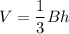 V=\dfrac{1}{3}Bh