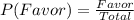 P(Favor) = \frac{Favor}{Total}