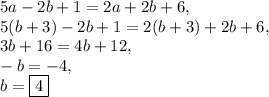 5a-2b+1=2a+2b+6,\\5(b+3)-2b+1=2(b+3)+2b+6,\\3b+16=4b+12,\\-b=-4,\\b=\boxed{4}