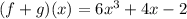 (f+g)(x)=6x^3+4x-2