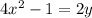 4x^2 - 1 = 2y