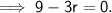 \sf \implies 9 - 3r = 0.