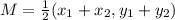 M = \frac{1}{2}(x_1 + x_2, y_1 + y_2)