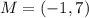 M = (-1,7)