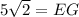 5\sqrt{2}=EG