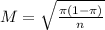 M = \sqrt{\frac{\pi(1-\pi)}{n}}