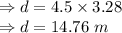 \Rightarrow d=4.5\times 3.28\\\Rightarrow d=14.76\ m