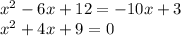 x^2-6x+12=-10x+3\\x^2+4x+9=0