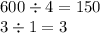 600 \div 4 = 150\\3 \div 1 = 3