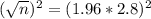 (\sqrt{n})^2 = (1.96*2.8)^2