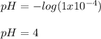 pH=-log(1x10^{-4})\\\\pH=4