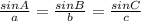 \frac{sinA}{a} =\frac{sinB}{b} =\frac{sinC}{c}