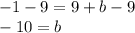 -1-9=9+b-9\\-10=b