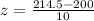 z = \frac{214.5 - 200}{10}