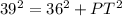 39^{2}=36^{2} +PT^{2}