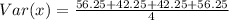 Var(x)=\frac{56.25+42.25+42.25+56.25}{4}