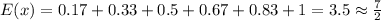 E(x)=0.17+0.33+0.5+0.67+0.83+1=3.5\approx \frac{7}{2}