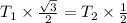 T_1\times \frac{\sqrt{3} }{2}=T_2\times \frac{1}{2}