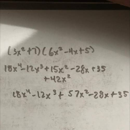 Choose the product of (3x2 + 7)(6x2 – 4x + 5).

A. 63x2 – 28x + 35
B. 9x4 – 7x3 + 51x2 – 11x + 12
C.