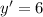 y' = 6