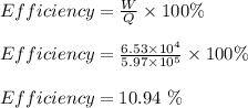 Efficiency = \frac{W}{Q} \times 100\%\\\\Efficiency = \frac{6.53 \times 10^4}{5.97 \times 10^5} \times 100\%\\\\Efficiency = 10.94 \  \%