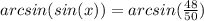 arcsin(sin(x))=arcsin(\frac{48}{50})