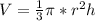 V=\frac{1}{3}\pi*r^2h